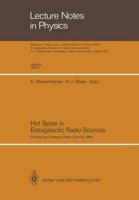 Hot Spots in Extragalactic Radio Sources: Proceedings of a Workshop, Held at Ringberg Castle, Tegernsee, Frg, February 8 12, 1988