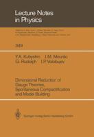 Dimensional Reduction of Gauge Theories, Spontaneous Compactification and Model Building