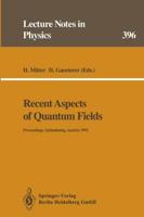 Recent Aspects of Quantum Fields : Proceedings of the XXX Int. Universitätswochen für Kernphysik, Schladming, Austria, February and March 1991