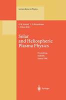 Solar and Heliospheric Plasma Physics