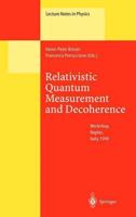 Relativistic Quantum Measurement and Decoherence : Lectures of a Workshop Held at the Istituto Italiano per gli Studi Filosofici Naples, April 9-10, 1999