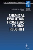 Chemical Evolution from Zero to High Redshift : Proceedings of the ESO Workshop Held at Garching, Germany, 14-16 October 1998
