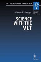 Science with the VLT : Proceedings of the ESO Workshop Held at Garching, Germany, 28 June - 1 July 1994