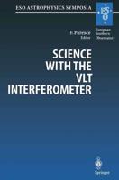 Science with the VLT Interferometer : Proceedings of the ESO Workshop Held at Garching, Germany, 18-21 June 1996