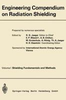 Engineering Compendium on Radiation Shielding : Volume I: Shielding Fundamentals and Methods
