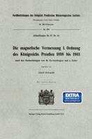 Die Magnetische Vermessung I. Ordnung Des Königreichs Preuen 1898 Bis 1903