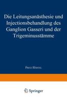 Die Leitungsanästhesie Und Injections-Behandlung Des Ganglion Gasseri Und Der Trigeminusstämme