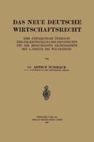 Das Neue Deutsche Wirtschaftsrecht : Eine Systematische Übersicht über die Entwicklung des Privatrechts und der Benachberten Rechtsgebiete seit Ausbruch des Weltkrieges