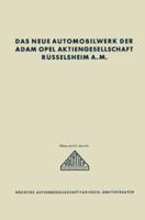 Das Neue Automobilwerk Der Adam Opel Aktiengesellschaft Rüsselsheim A. M.