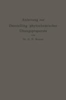 Anleitung zur Darstellung phytochemischer Übungspräparate : Für Pharmazeuten, Chemiker, Technologen u. a.