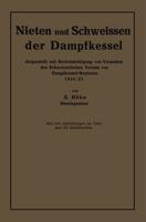 Nieten und Schweissen der Dampfkessel : dargestellt mit Berücksichtigung von Versuchen des Schweizerischen Vereins von Dampfkessel-Besitzern 1924/25
