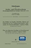 Der Einflu Von Vanadin, Molybdän, Silizium Und Kohlenstoff Auf Die Festigkeitseigenschaften, Insbesondere Die Dauerstandfestigkeit Vergüteter Stähle. Über Eine Allgemeine Grundlage Zur Herstellung Und Entwicklung Warmfester Vergüteter Stähle