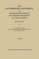 Zum 25 Jährigen Bestehen Des Universitätsinstituts Für Krebsforschung an Der Charité Am 8. Juni 1928