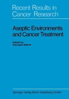Aseptic Environments and Cancer Treatment