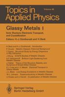 Glassy Metals I: Ionic Structure, Electronic Transport, and Crystallization