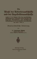 Die Wahl Der Arbeiterausschusse Und Der Angestelltenausschusse Nach 11 Des Gesetzes Uber Den Vaterlandischen Hilfsdienst Vom 5. Dezember 1916 in Preus