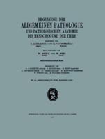 Ergebnisse Der Allgemeinen Pathologie Und Pathologischen Anatomie Des Menschen Und Der Tiere