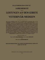 Ellenberger-Schütz' Jahresbericht Über Die Leistungen Auf Dem Gebiete Der Veterinär-Medizin
