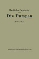 Die Pumpen: Ein Leitfaden Fur Hohere Technische Lehranstalten Und Zum Selbstunterricht