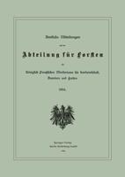Amtliche Mitteilungen Aus Der Abteilung Fur Forsten Des Koniglich Preussischen Ministeriums Fur Landwirtschaft, Domanen Und Forsten: 1904