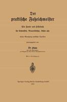 Der Praktische Fasseichmeister: Ein Hand- Und Hilfsbuch Fur Eichmeister, Brauereibesitzer, Kufer Usw
