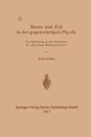 Raum Und Zeit in Der Gegenwartigen Physik: Zur Einfuhrung in Das Verstandnis Der Allgemeinen Relativitatstheorie