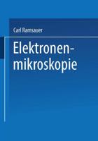 Elektronenmikroskopie: Bericht Uber Arbeiten Des Aeg Forschungs-Instituts 1930 Bis 1941
