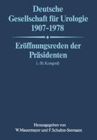 Deutsche Gesellschaft Fur Urologie 1907-1978: Eroffnungsreden Der Prasidenten 1.- 30. Kongress