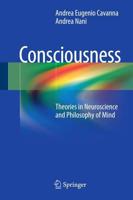Consciousness : Theories in Neuroscience and Philosophy of Mind