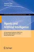 Agents and Artificial Intelligence : 5th International Conference, ICAART 2013, Barcelona, Spain, February 15-18, 2013. Revised Selected Papers