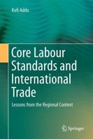 Core Labour Standards and International Trade : Lessons from the Regional Context