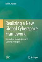 Realizing a New Global Cyberspace Framework : Normative Foundations and Guiding Principles