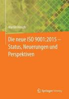 Die neue ISO 9001:2015 - Status, Neuerungen und Perspektiven