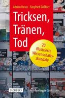 Tricksen, Tränen, Tod - 20 Illustrierte Wissenschaftsskandale