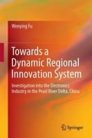 Towards a Dynamic Regional Innovation System : Investigation into the Electronics Industry in the Pearl River Delta, China