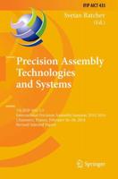 Precision Assembly Technologies and Systems : 7th IFIP WG 5.5 International Precision Assembly Seminar, IPAS 2014, Chamonix, France, February 16-18, 2014, Revised Selected Papers