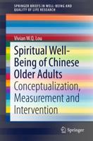 Spiritual Well-Being of Chinese Older Adults : Conceptualization, Measurement and Intervention