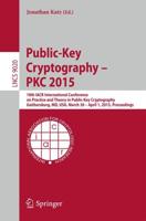 Public-Key Cryptography -- PKC 2015 : 18th IACR International Conference on Practice and Theory in Public-Key Cryptography, Gaithersburg, MD, USA, March 30 -- April 1, 2015, Proceedings