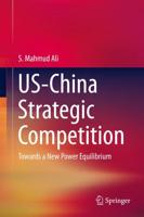 US-China Strategic Competition : Towards a New Power Equilibrium