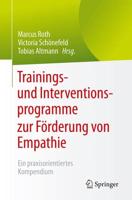 Trainings- und Interventionsprogramme zur Förderung von Empathie : Ein praxisorientiertes Kompendium