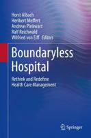 Boundaryless Hospital : Rethink and Redefine Health Care Management