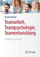 Teamarbeit, Teampsychologie, Teamentwicklung : So führen Sie Teams!