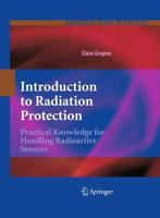 Introduction to Radiation Protection : Practical Knowledge for Handling Radioactive Sources