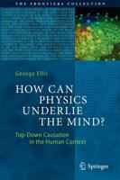 How Can Physics Underlie the Mind? : Top-Down Causation in the Human Context