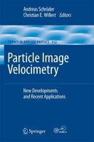 Particle Image Velocimetry : New Developments and Recent Applications