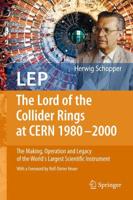 LEP - The Lord of the Collider Rings at CERN 1980-2000 : The Making, Operation and Legacy of the World's Largest Scientific Instrument
