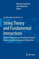 String Theory and Fundamental Interactions : Gabriele Veneziano and Theoretical Physics: Historical and Contemporary Perspectives