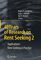 40 Years of Research on Rent Seeking 2 : Applications: Rent Seeking in Practice
