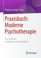 Praxisbuch: Moderne Psychotherapie : Der Guide bei komplexen Störungsbildern