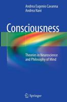 Consciousness : Theories in Neuroscience and Philosophy of Mind